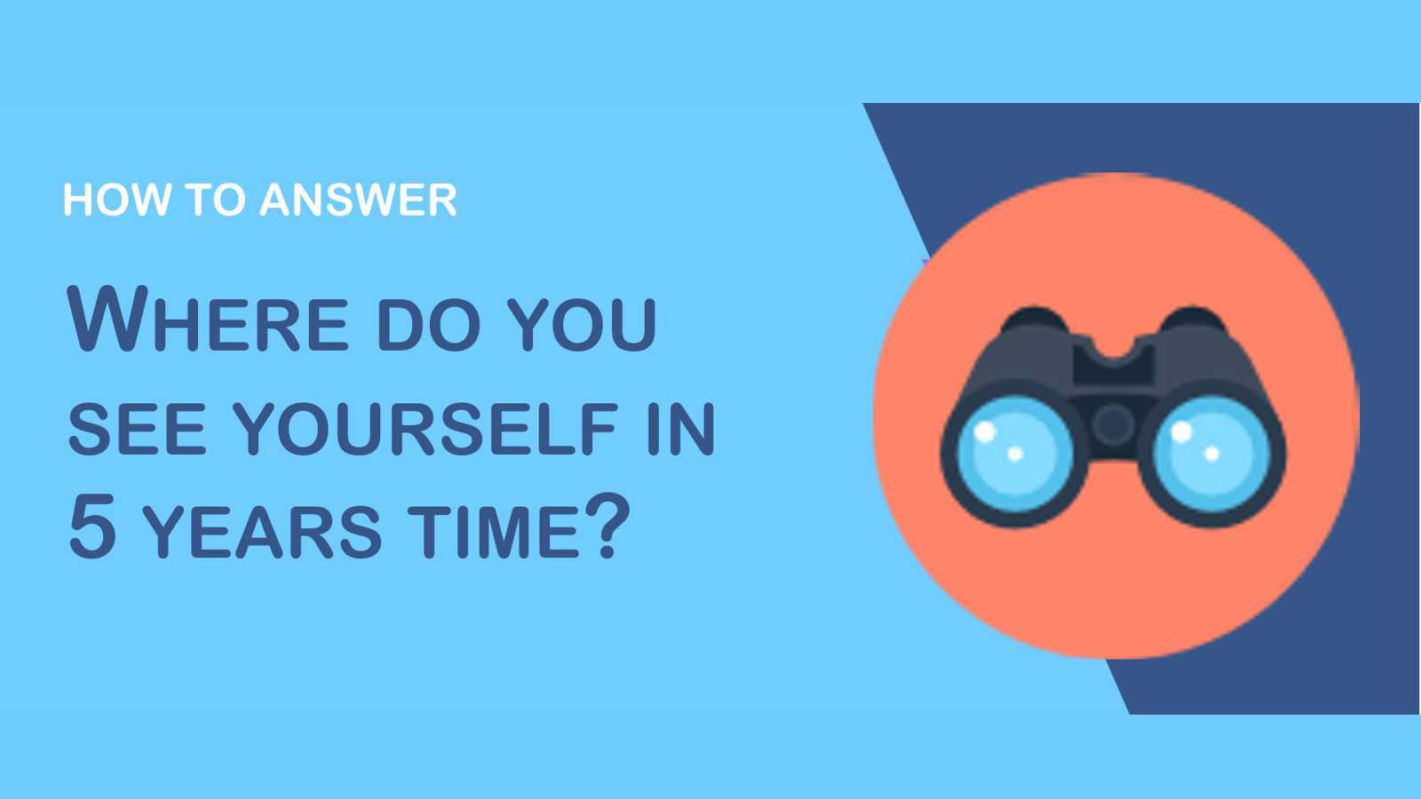 How To Answer – Where Do You See Yourself In 5 Years Time?