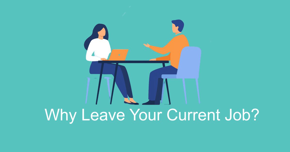 why are you leaving your current job? Why did you leave?