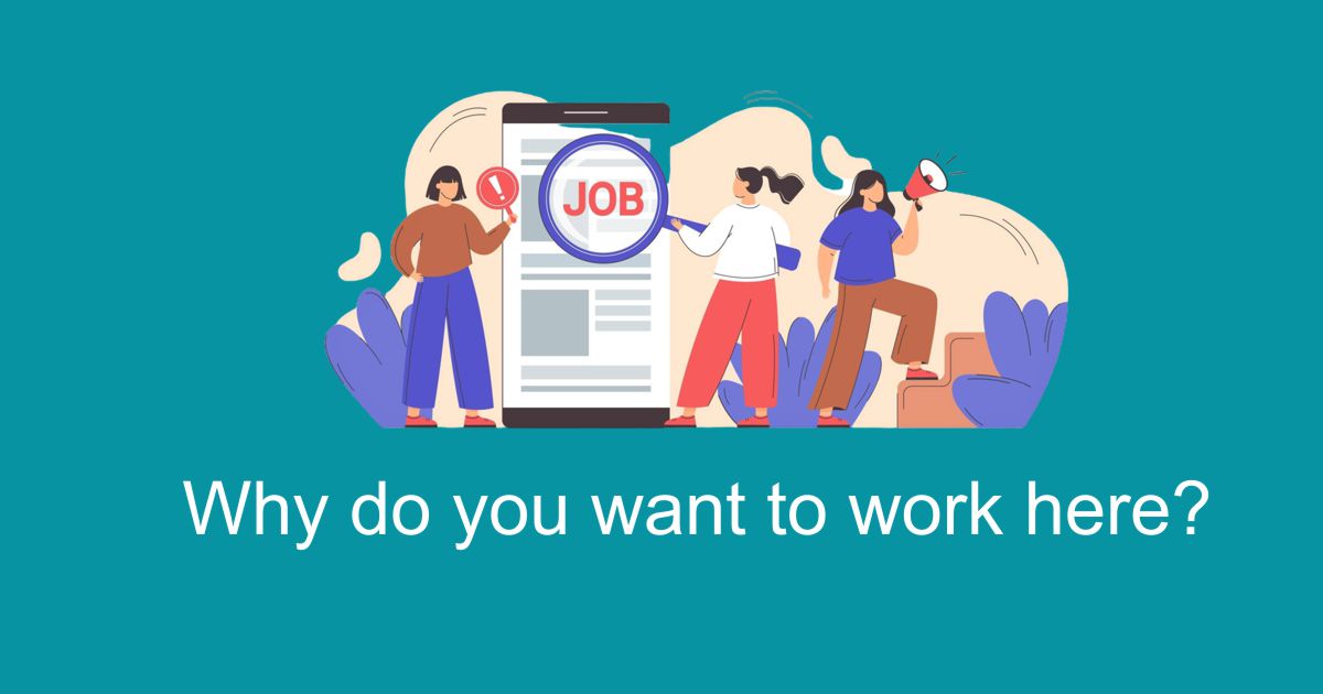 “Why Do You Want to Work Here?” How to Answer + Sample Answers