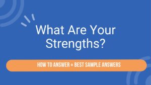 What are your strengths? How to Answer