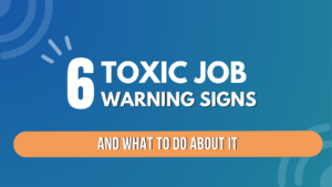 6 toxic job signs and what to do about it