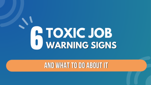 6 toxic job signs and what to do about it