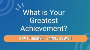 What is your greatest achievement? - how to answer